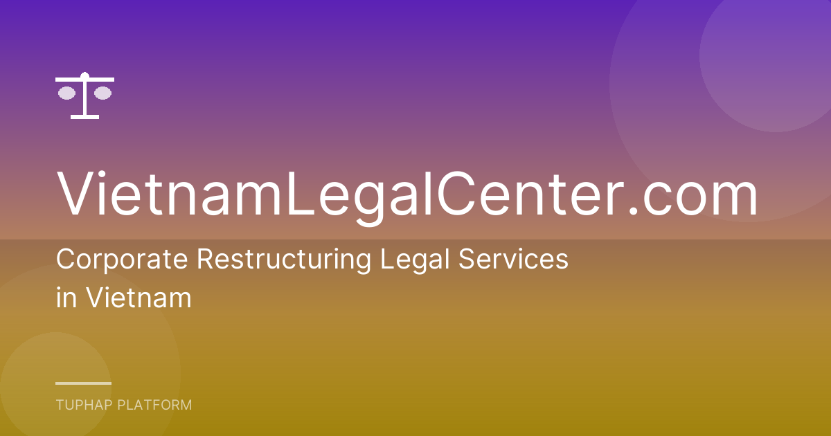 Corporate Restructuring Legal Services in Vietnam