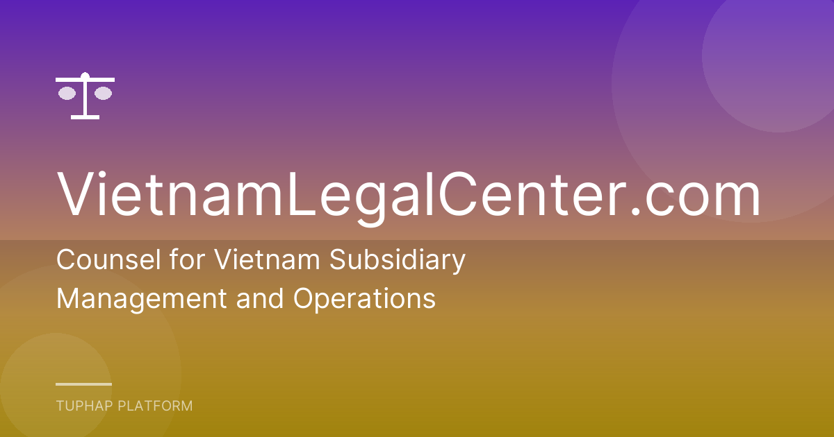 Counsel for Vietnam Subsidiary Management and Operations
