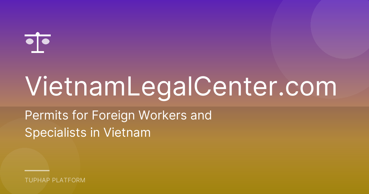 Permits for Foreign Workers and Specialists in Vietnam