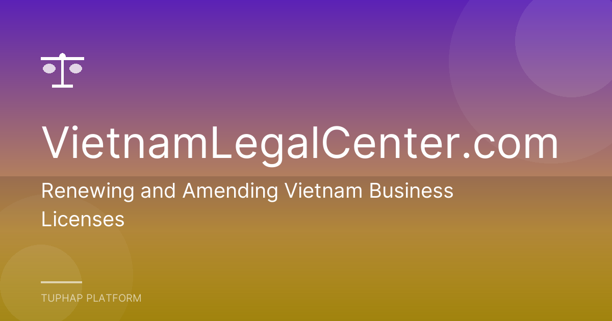 Renewing and Amending Vietnam Business Licenses