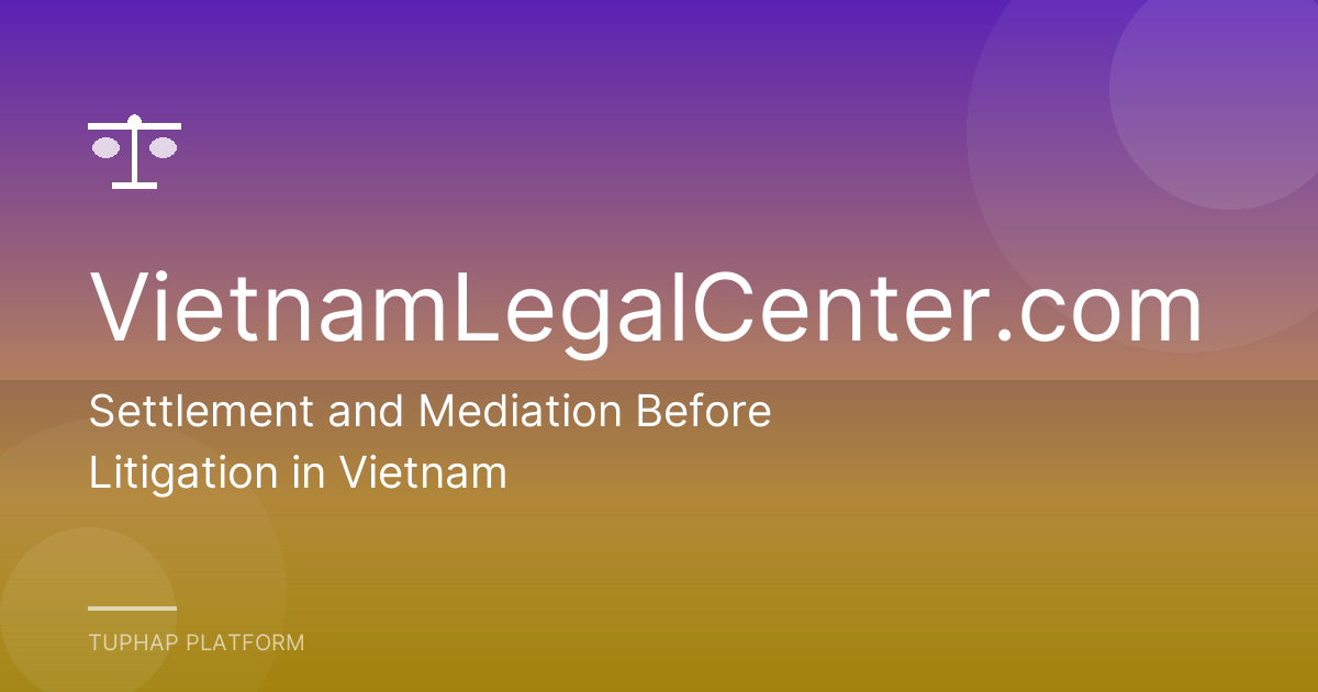 Settlement and Mediation Before Litigation in Vietnam