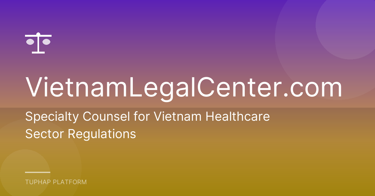 Specialty Counsel for Vietnam Healthcare Sector Regulations