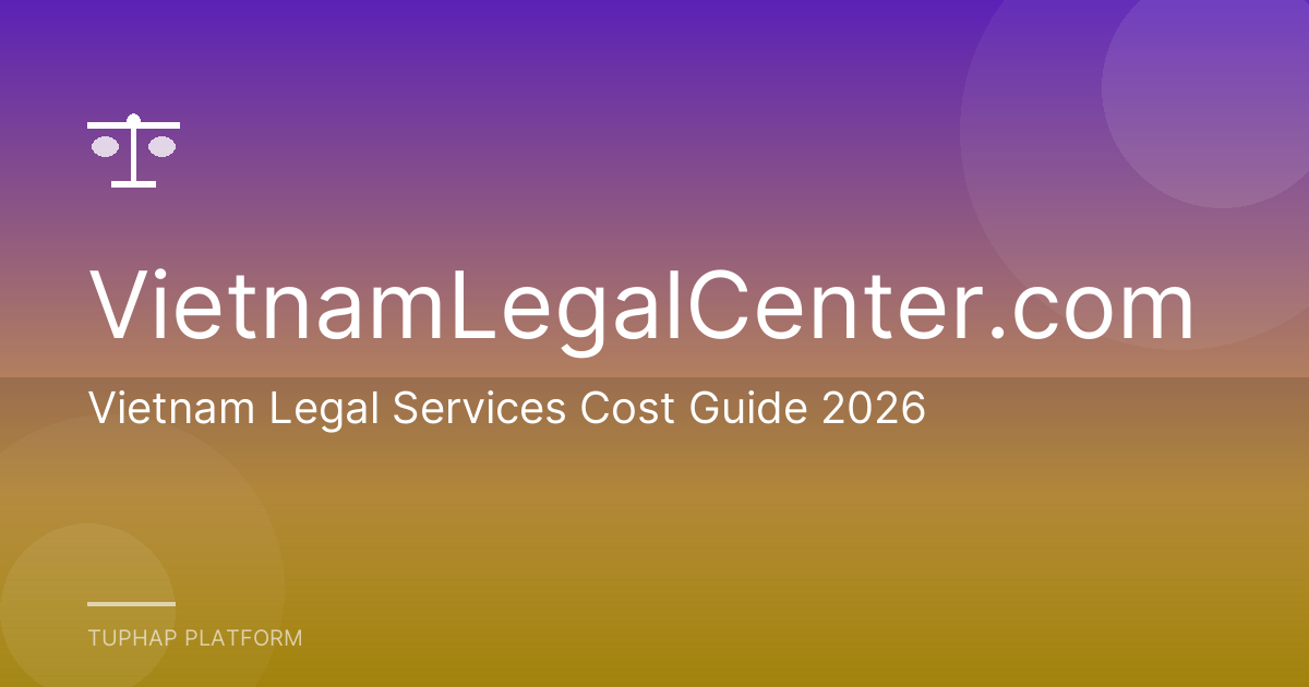 Vietnam Legal Services Cost Guide 2026