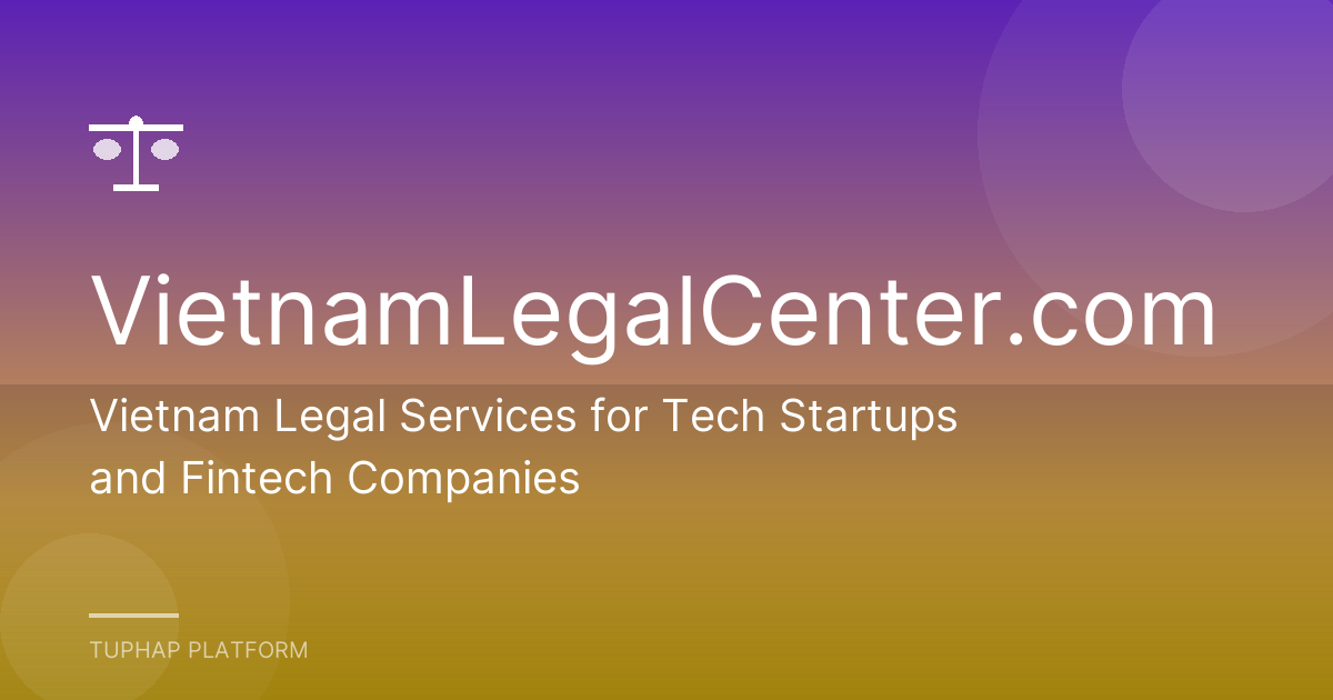 Vietnam Legal Services for Tech Startups and Fintech Companies
